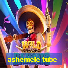 ashemele tube